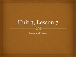 Unit 3, Lesson 7