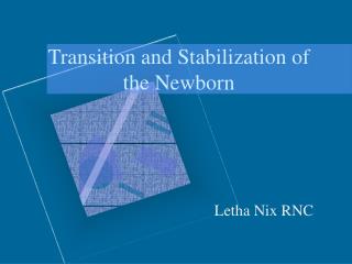 Transition and Stabilization of the Newborn