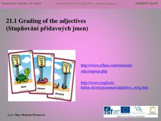 21.1 Grading of the adjectives (Stupňování přídavných jmen)
