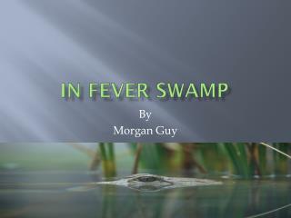 In Fever Swamp