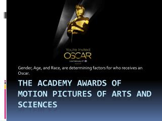The academy awards of motion pictures of arts and sciences