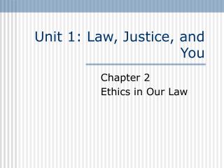 Unit 1: Law, Justice, and You