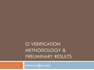CI Verification methodology & preliminary results