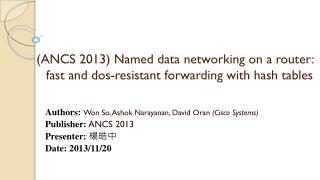 Authors: Won So, Ashok Narayanan, David Oran  (Cisco Systems) Publisher: ANCS 2013