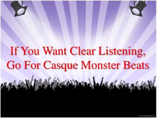 If You Want Clear Listening, Go For Casque Monster Beats