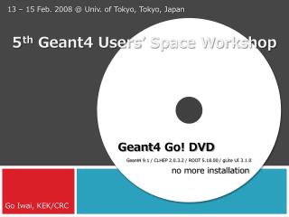 5 th Geant4 Users’ Space Workshop
