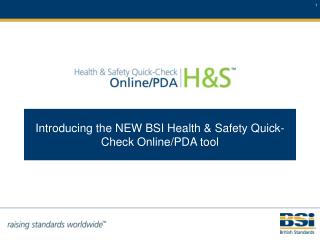Introducing the NEW BSI Health & Safety Quick-Check Online/PDA tool