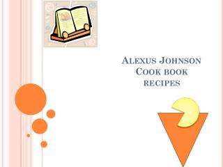 Alexus Johnson Cook book recipes