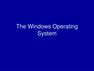 The Windows Operating System