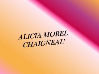 ALICIA MOREL CHAIGNEAU