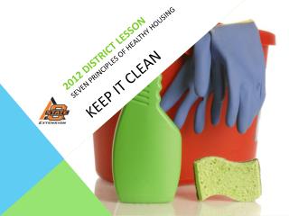 2012 District Lesson Seven Principles of Healthy Housing KEEP IT CLEAN