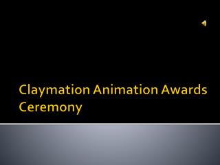Claymation Animation Awards Ceremony