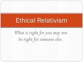 relativism ethical presentation ppt powerpoint