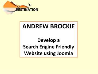 ANDREW BROCKIE Develop a Search Engine Friendly Website using Joomla