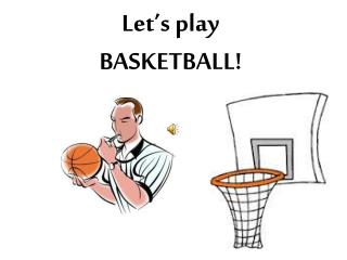 Let’s play BASKETBALL!