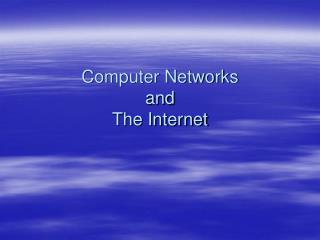 Computer Networks and The Internet