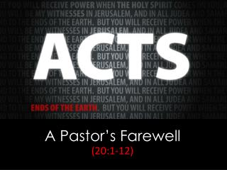 A Pastor’s Farewell ( 20:1-12 )