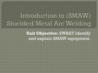 Introduction to (SMAW) Shielded Metal Arc Welding