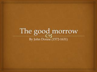 The good morrow