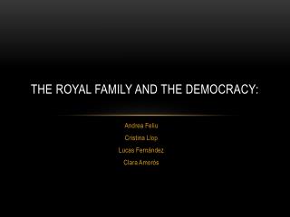 The royal family and the democracy :