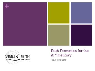 Faith Formation for the 21 st Century