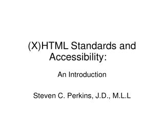 (X)HTML Standards and 	Accessibility: