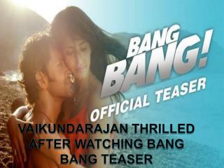 Vaikundarajan Thrilled After Watching Bang Bang Teaser