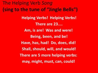 The Helping Verb Song (sing to the tune of “Jingle Bells”)
