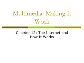 Multimedia: Making It Work
