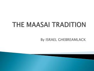THE MAASAI TRADITION