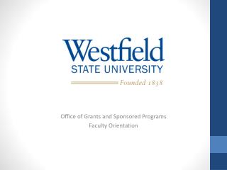 Office of Grants and Sponsored Programs Faculty Orientation