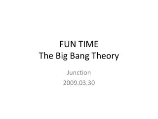 FUN TIME The Big Bang Theory