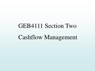 GEB4111 Section Two Cashflow Management