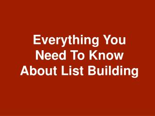 Everything You Need To Know About Listbuilding!