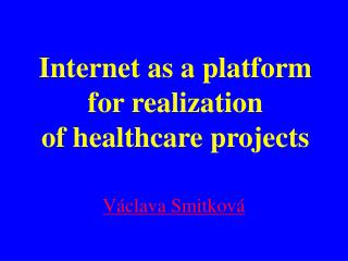 Internet as a platform for realization of healthcare projects