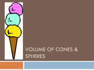 Volume of Cones & Spheres