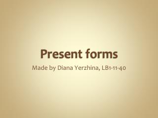 Present forms