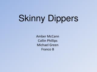 Skinny Dippers
