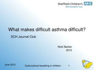 What makes difficult asthma difficult?