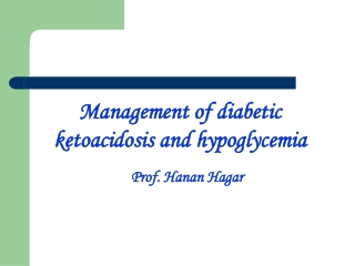 Management of diabetic ketoacidosis and hypoglycemia