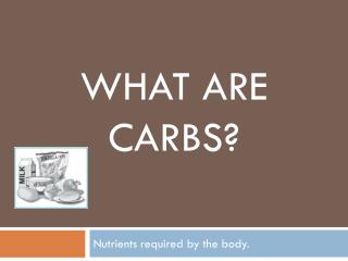 What are Carbs?