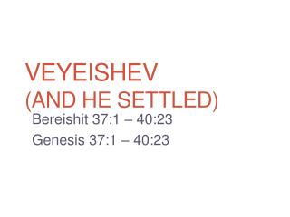 Veyeishev (And He Settled)