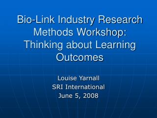 Bio-Link Industry Research Methods Workshop: Thinking about Learning Outcomes