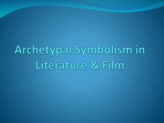 Archetypal Symbolism in Literature & Film