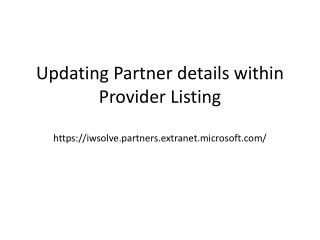 Updating Partner details within Provider Listing https://iwsolve.partners.extranet.microsoft.com/