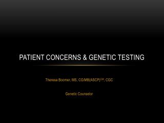 PATIENT CONCERNS & GENETIC TESTING