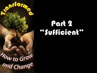 Part 2 “Sufficient”