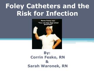 Foley Catheters and the Risk for Infection