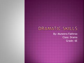 Dramatic skills
