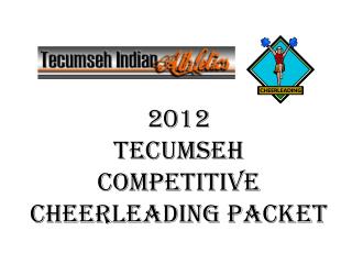 2012 Tecumseh competitive Cheerleading Packet
